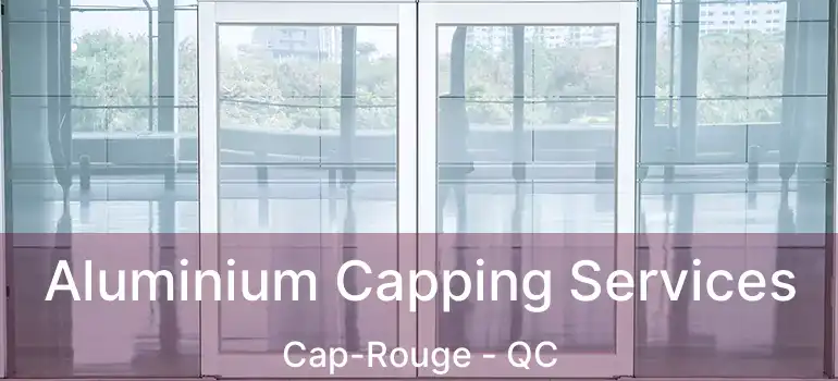  Aluminium Capping Services Cap-Rouge - QC