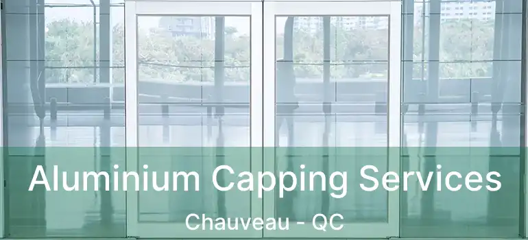  Aluminium Capping Services Chauveau - QC