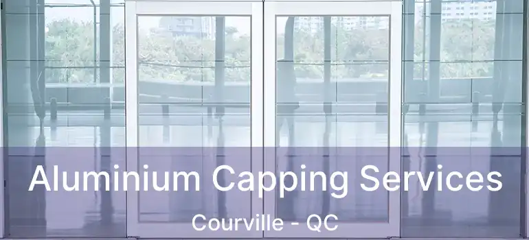 Aluminium Capping Services Courville - QC