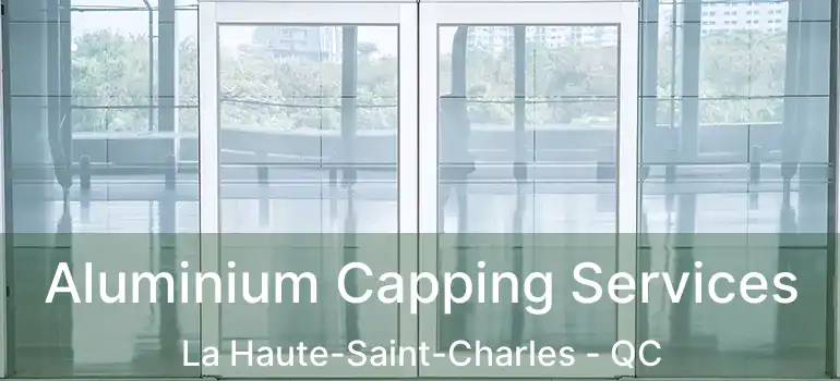  Aluminium Capping Services La Haute-Saint-Charles - QC