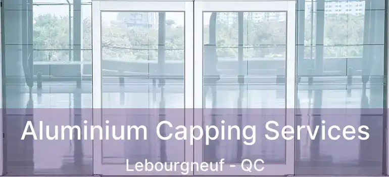  Aluminium Capping Services Lebourgneuf - QC