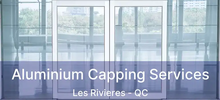  Aluminium Capping Services Les Rivieres - QC