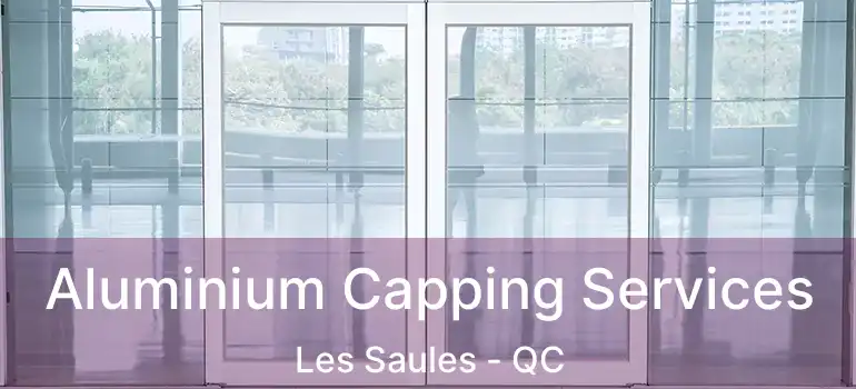  Aluminium Capping Services Les Saules - QC