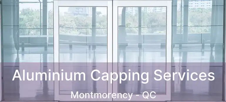  Aluminium Capping Services Montmorency - QC