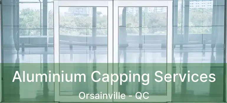  Aluminium Capping Services Orsainville - QC