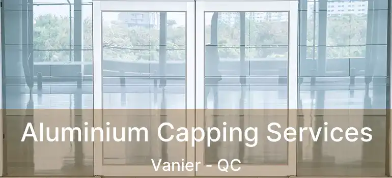  Aluminium Capping Services Vanier - QC