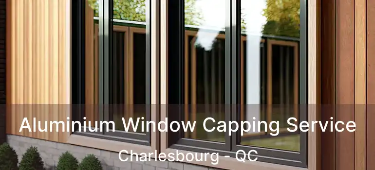  Aluminium Window Capping Service Charlesbourg - QC
