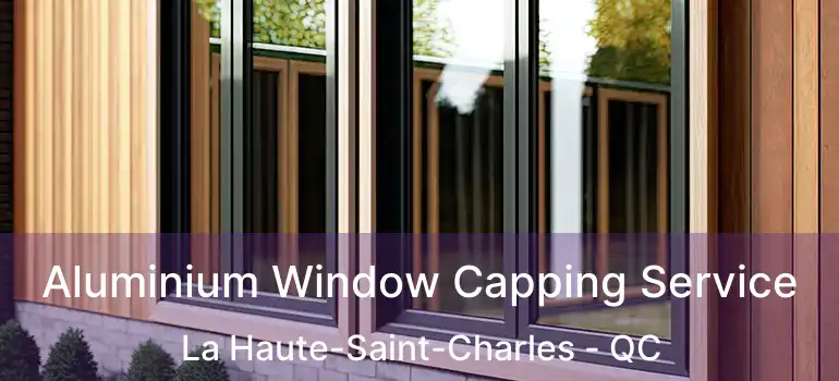  Aluminium Window Capping Service La Haute-Saint-Charles - QC