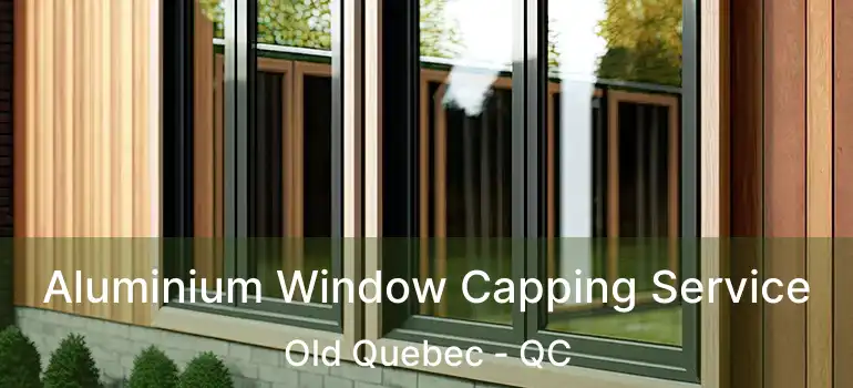  Aluminium Window Capping Service Old Quebec - QC