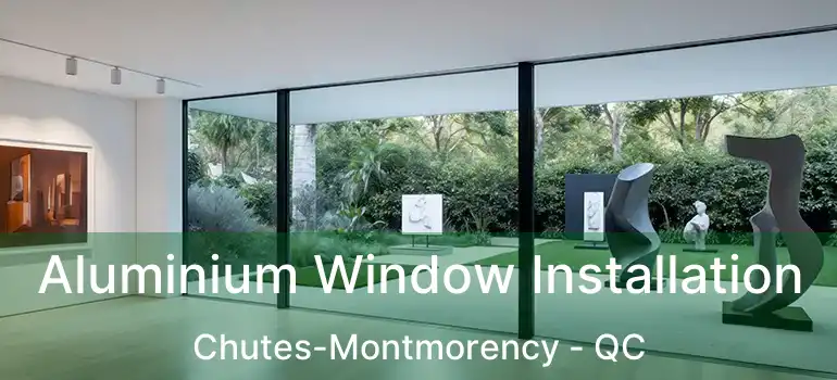  Aluminium Window Installation Chutes-Montmorency - QC