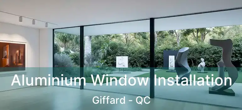  Aluminium Window Installation Giffard - QC