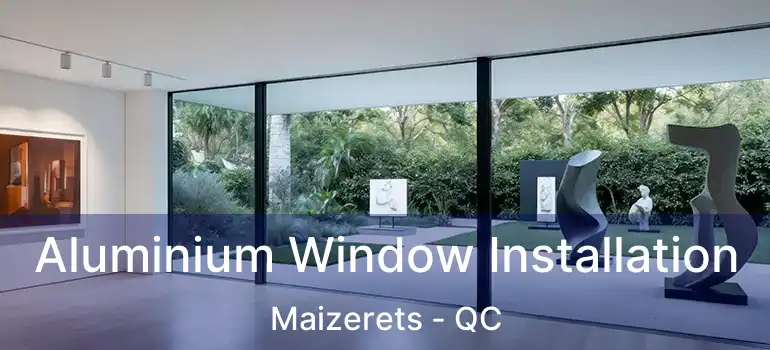  Aluminium Window Installation Maizerets - QC