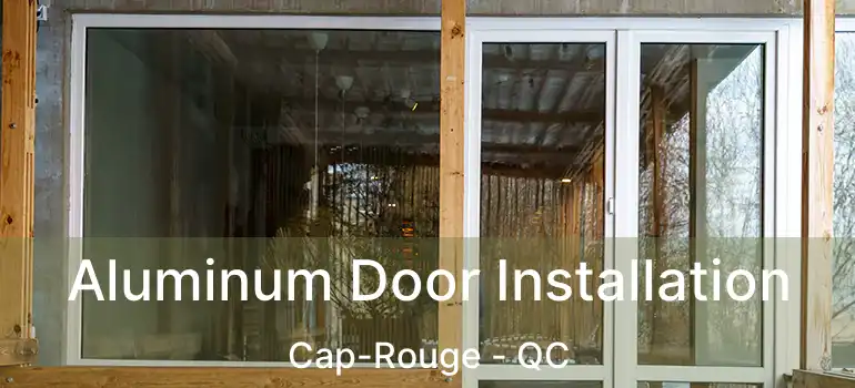  Aluminum Door Installation Cap-Rouge - QC