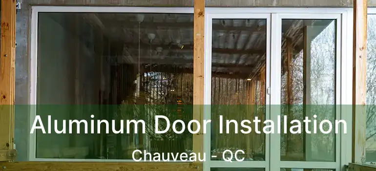  Aluminum Door Installation Chauveau - QC