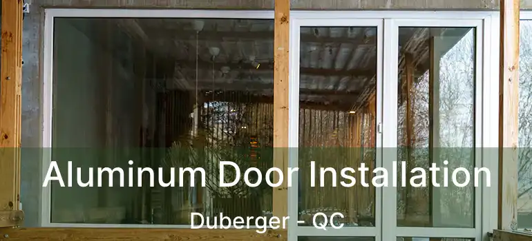  Aluminum Door Installation Duberger - QC