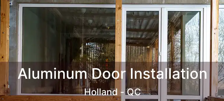  Aluminum Door Installation Holland - QC