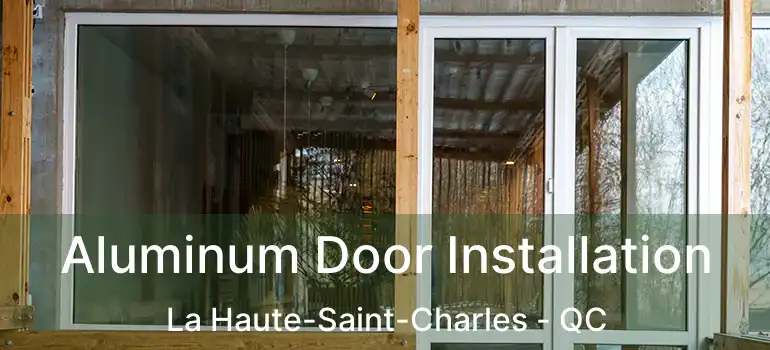  Aluminum Door Installation La Haute-Saint-Charles - QC