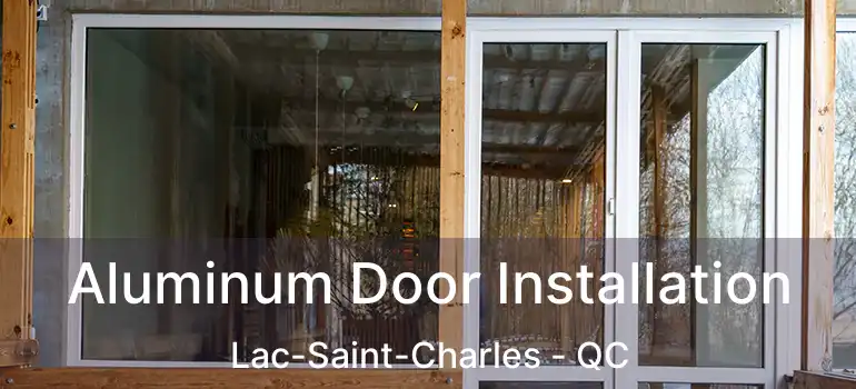  Aluminum Door Installation Lac-Saint-Charles - QC