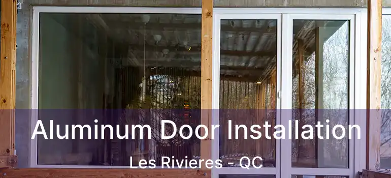  Aluminum Door Installation Les Rivieres - QC