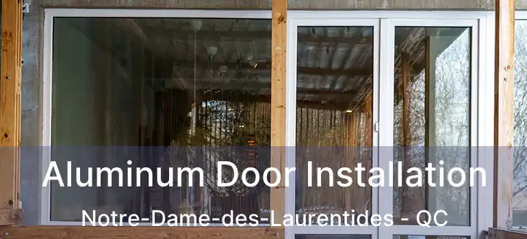  Aluminum Door Installation Notre-Dame-des-Laurentides - QC