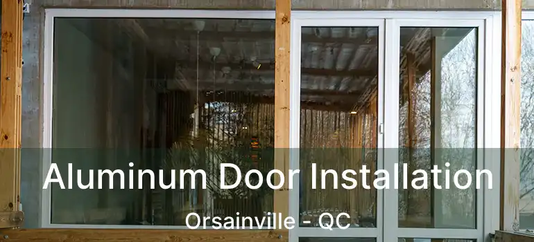  Aluminum Door Installation Orsainville - QC