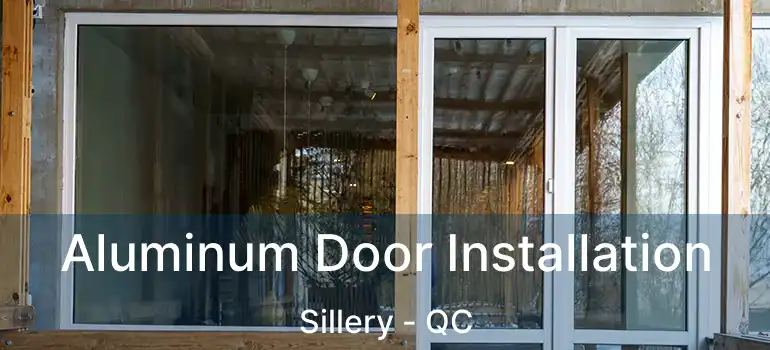 Aluminum Door Installation Sillery - QC