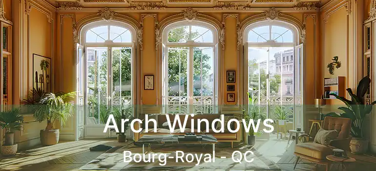  Arch Windows Bourg-Royal - QC