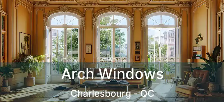  Arch Windows Charlesbourg - QC
