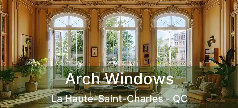  Arch Windows La Haute-Saint-Charles - QC
