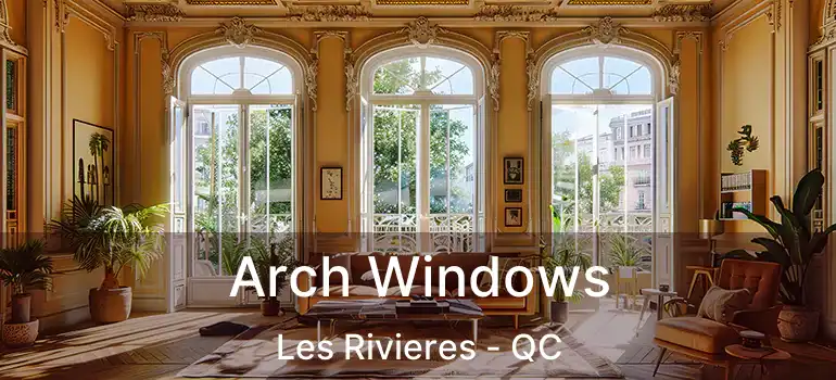  Arch Windows Les Rivieres - QC