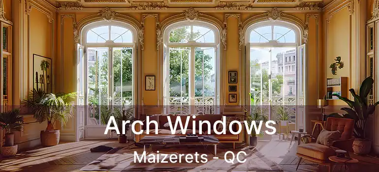  Arch Windows Maizerets - QC