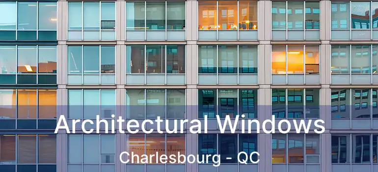  Architectural Windows Charlesbourg - QC