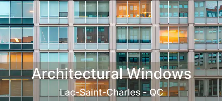  Architectural Windows Lac-Saint-Charles - QC