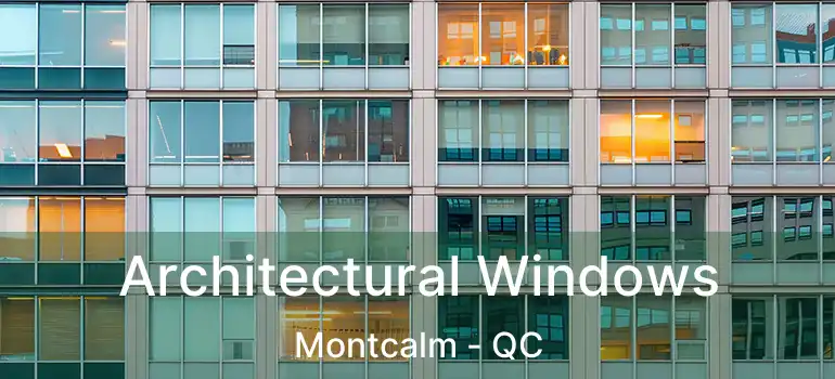  Architectural Windows Montcalm - QC