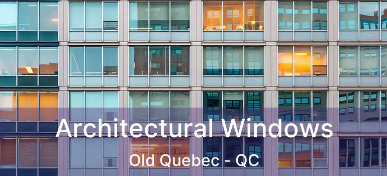  Architectural Windows Old Quebec - QC