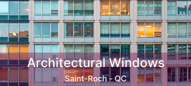  Architectural Windows Saint-Roch - QC