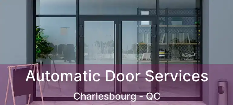  Automatic Door Services Charlesbourg - QC