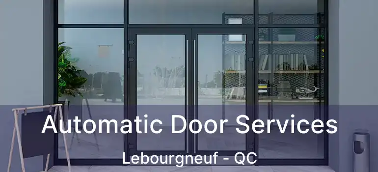  Automatic Door Services Lebourgneuf - QC