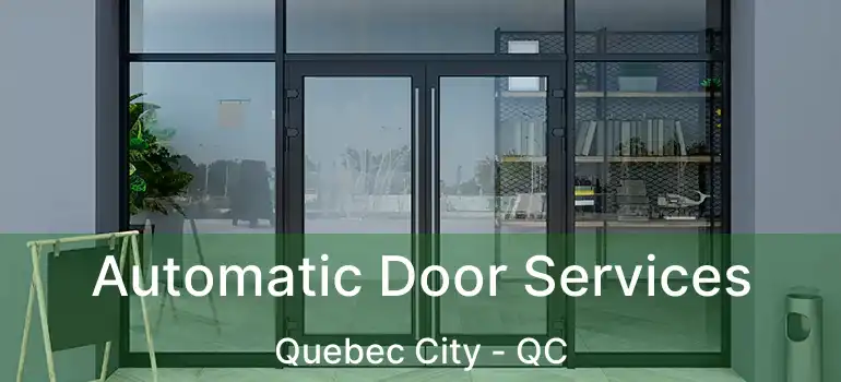  Automatic Door Services Quebec City - QC