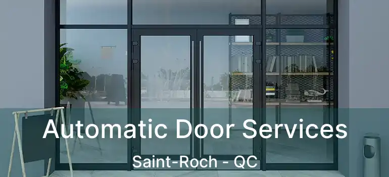  Automatic Door Services Saint-Roch - QC