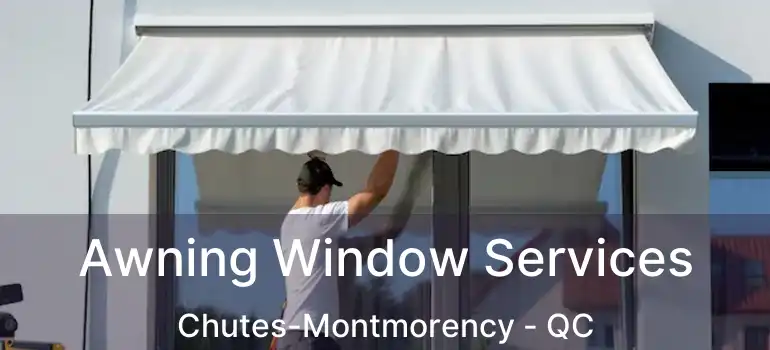  Awning Window Services Chutes-Montmorency - QC