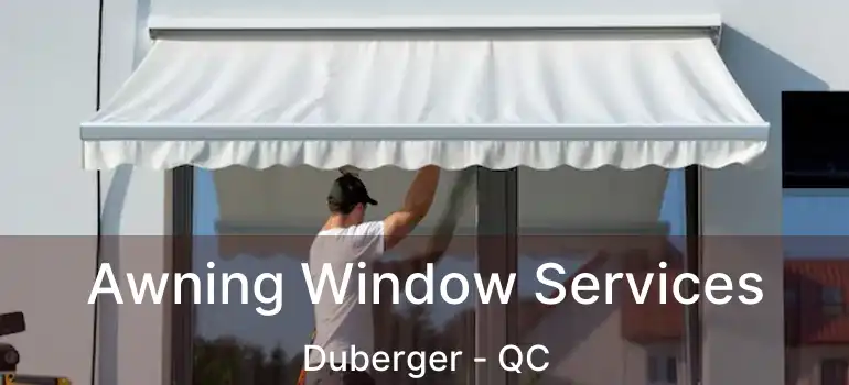  Awning Window Services Duberger - QC