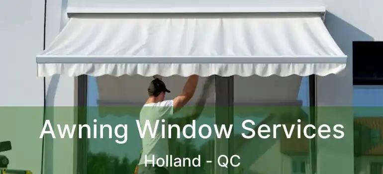  Awning Window Services Holland - QC