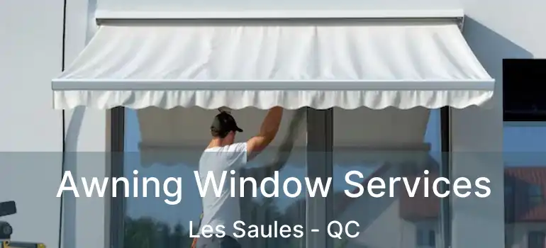  Awning Window Services Les Saules - QC