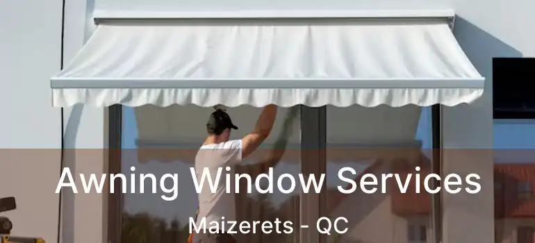  Awning Window Services Maizerets - QC