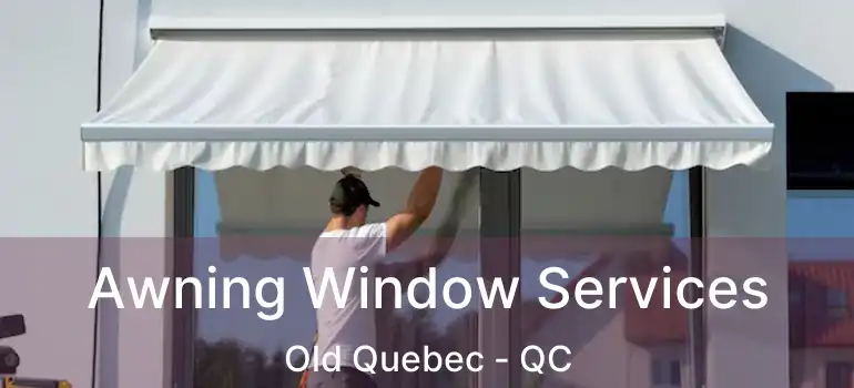  Awning Window Services Old Quebec - QC