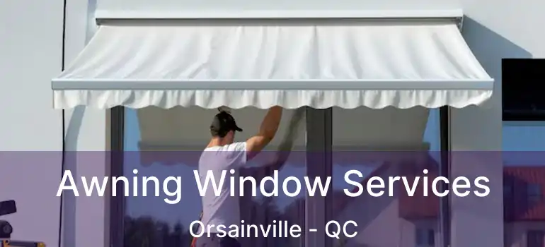  Awning Window Services Orsainville - QC