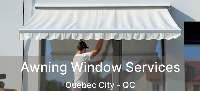  Awning Window Services Quebec City - QC