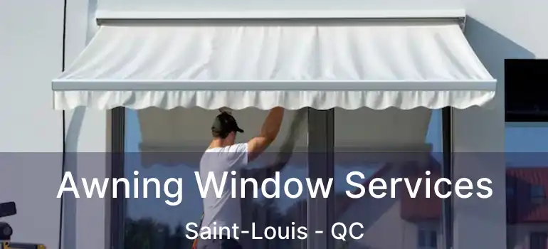  Awning Window Services Saint-Louis - QC