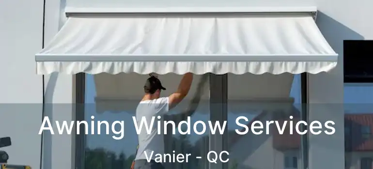  Awning Window Services Vanier - QC